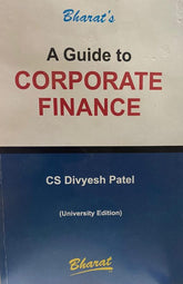 Bharat’s A Guide to Corporate Finance (University Edition) by Divyesh Patel